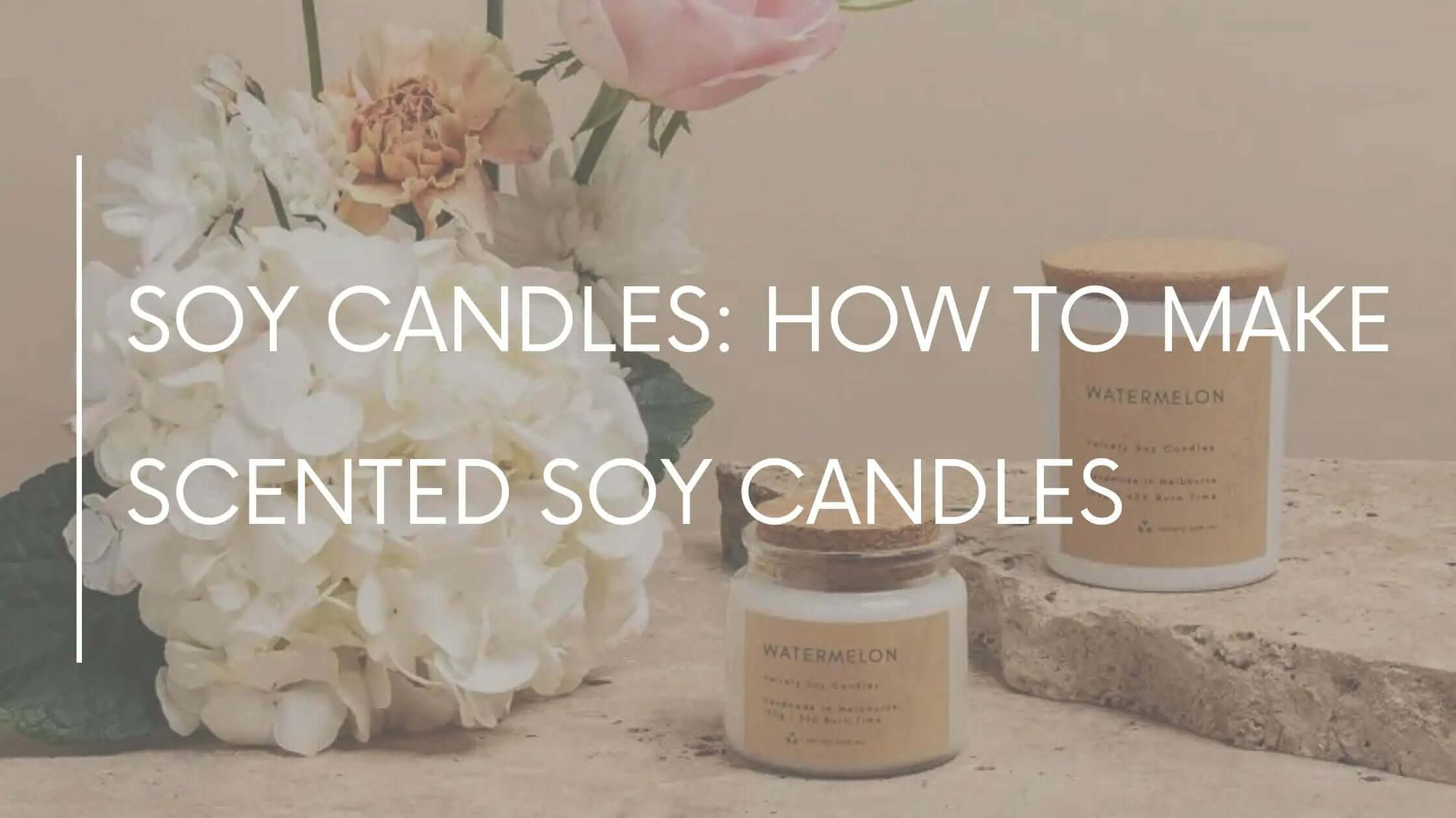 Soy Candles: How to Make Scented Soy Candles