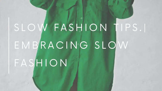 Slow Fashion Tips | Embracing slow fashion