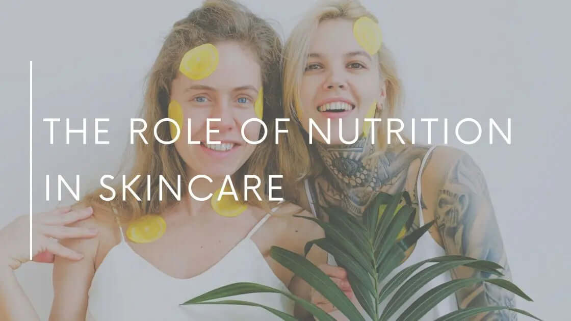 The Role of Nutrition in Skincare