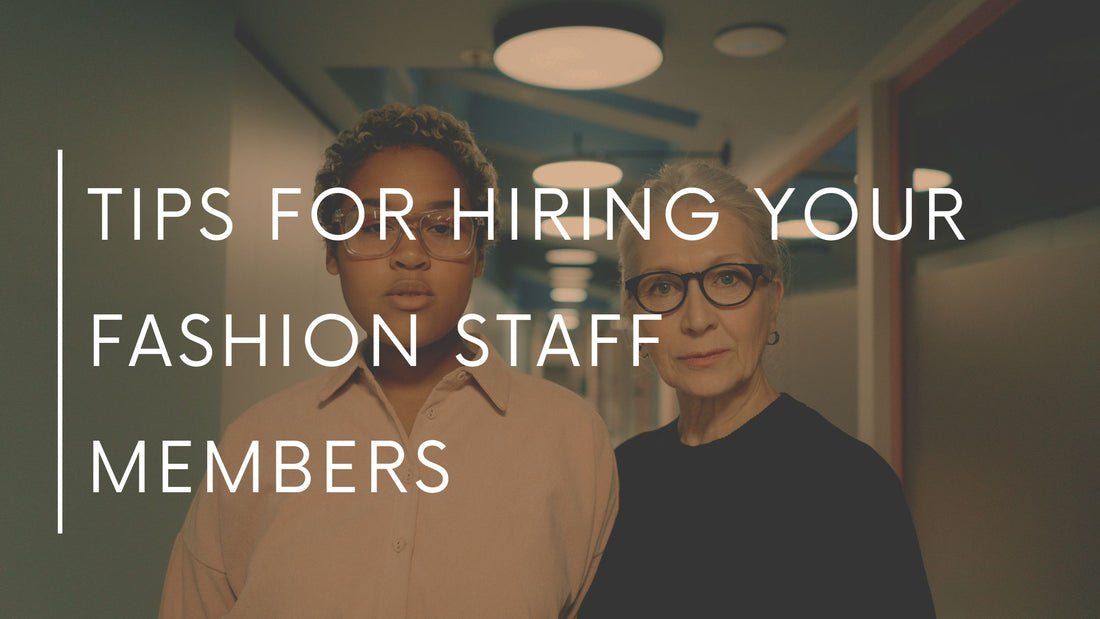 Tips For Hiring Your Fashion Staff Members