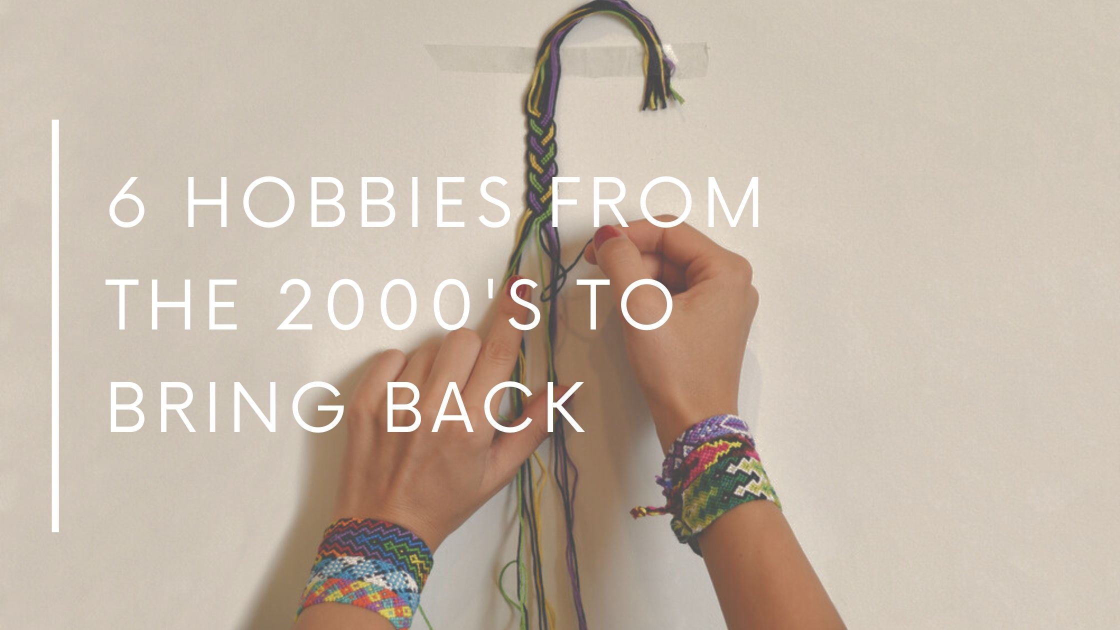 6 Hobbies From the 2000s to Bring Back