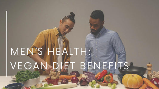 Men’s Health: Vegan Diet Benefits