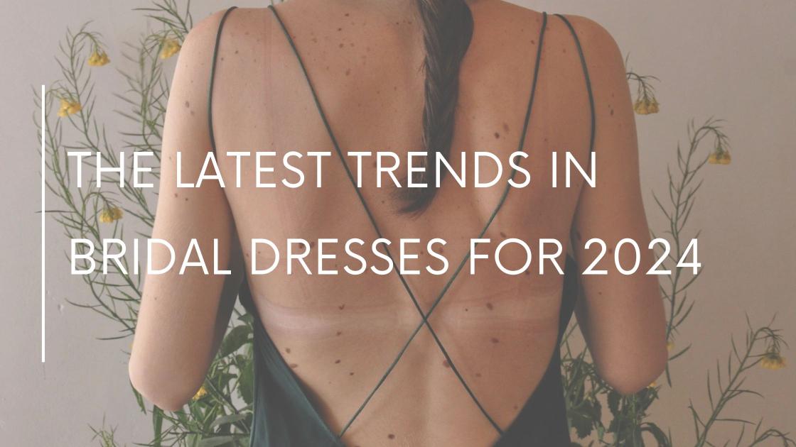 The Latest Trends in Bridal Dresses for 2024 The Latest Trends in Bridal Dresses for 2024