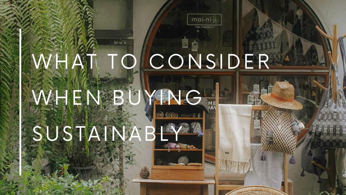 What to Consider When Buying Sustainably