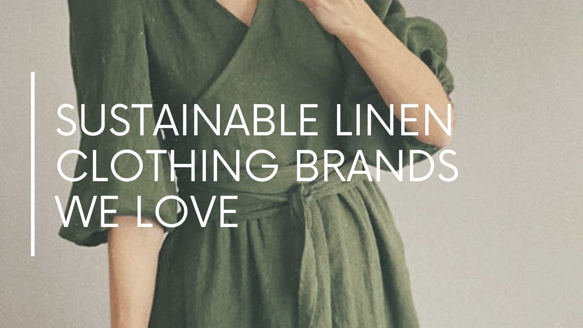 Sustainable Linen Clothing Brands We Love