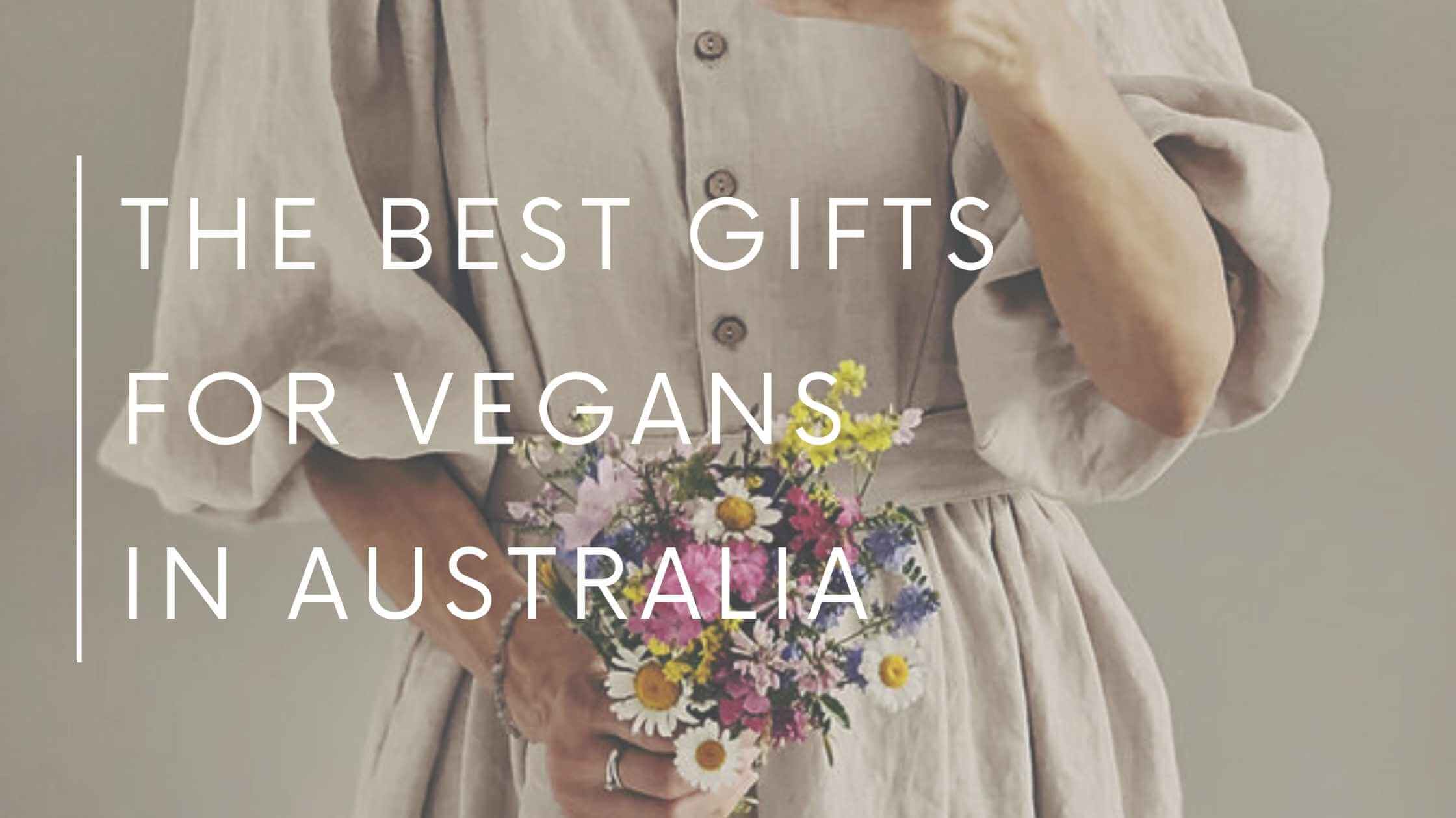 The Best Gifts For Vegans In Australia