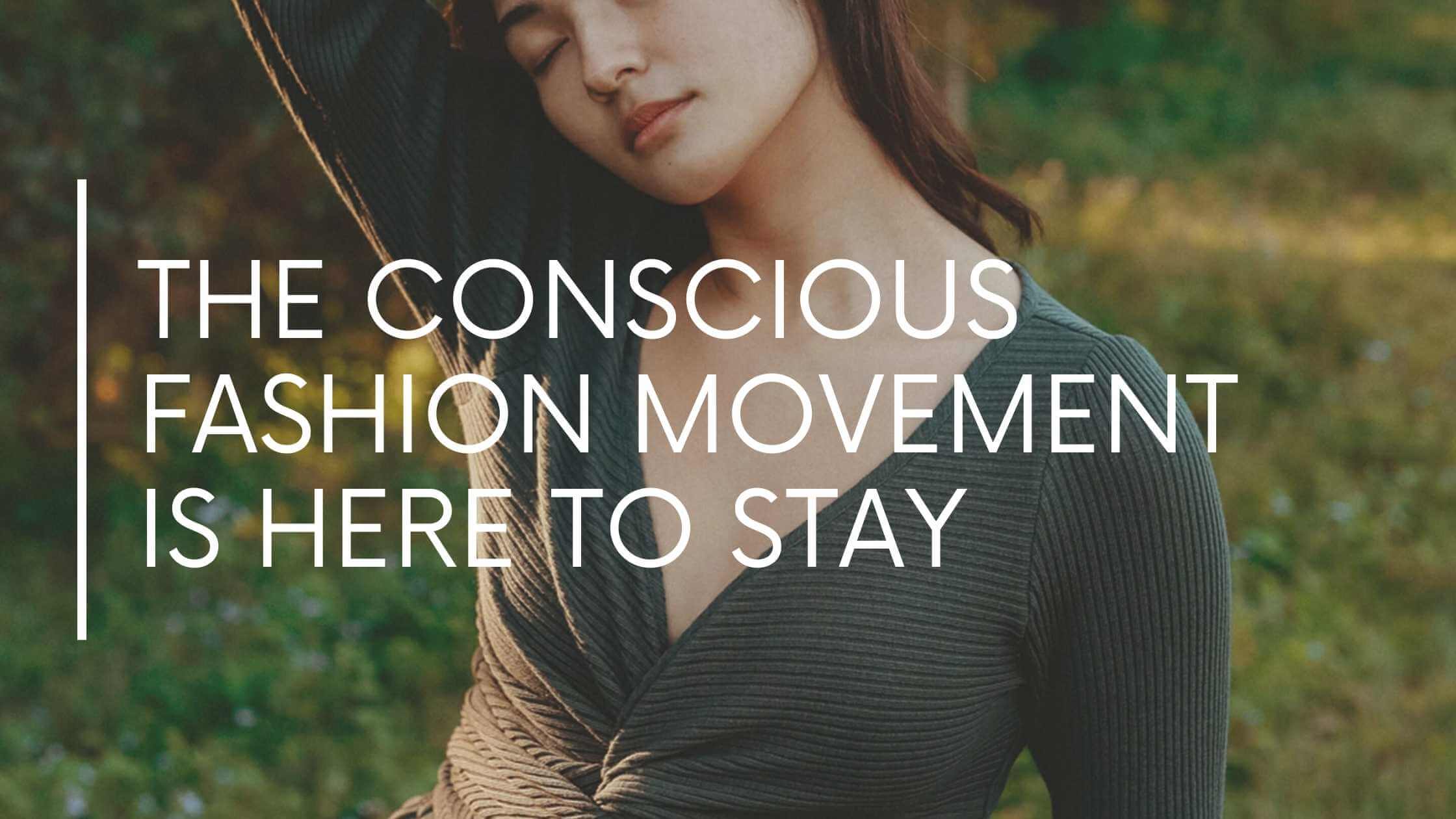 The Conscious Fashion Movement Is Here To Stay