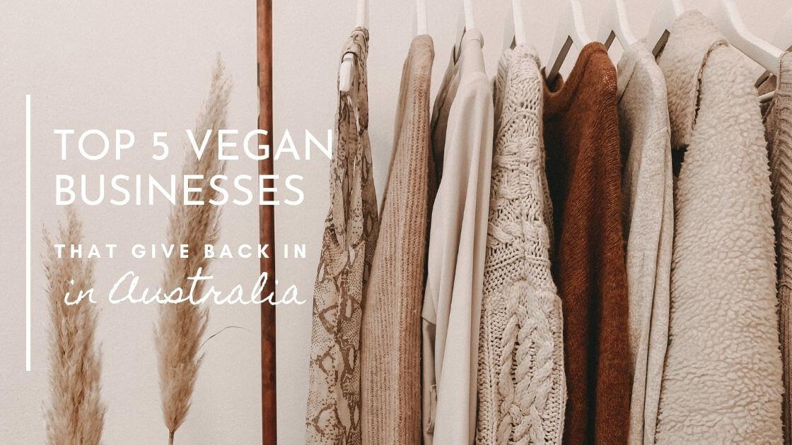 Top 5 Vegan Businesses that give back in Australia
