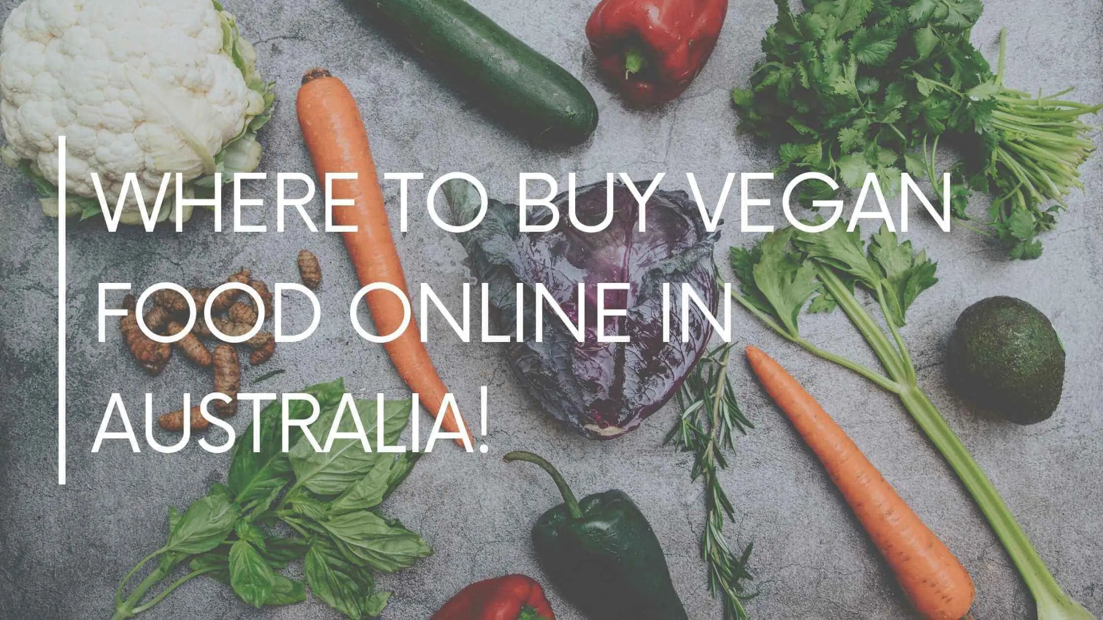 Where To Buy Vegan Food Online In Australia!